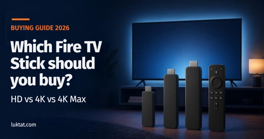 Which Fire TV Stick Should You Buy in 2026? HD vs 4K vs 4K Max